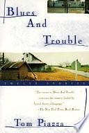 Blues and Trouble: Twelve Stories by Tom Piazza