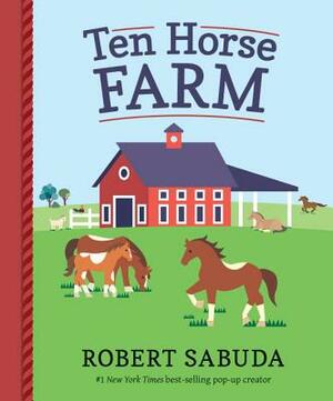 Ten Horse Farm by Robert Sabuda