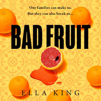 Bad Fruit by Ella King