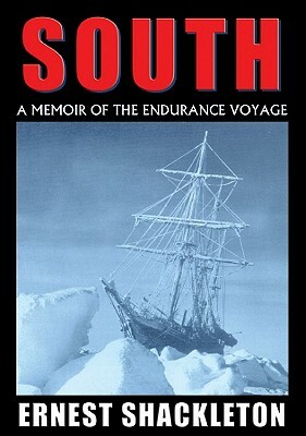 South: A Memoir of the Endurance Voyage by Sir Ernest Shackleton