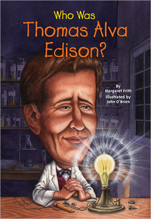 Who Was Thomas Alva Edison? by John O'Brien, Margaret Frith, Nancy Harrison