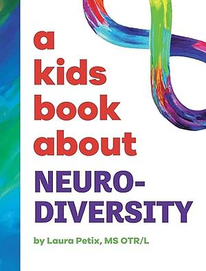 A Kids Book About Neurodiversity by Laura Petix