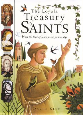 The Loyola Treasury of Saints: From the Time of Jesus to the Present Day by David Self