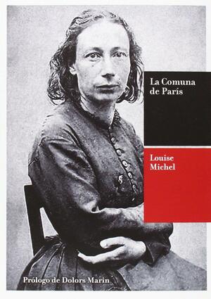 La Comuna de París. Historia y recuerdos. by Louise Michel