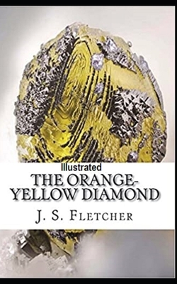 The Orange-Yellow Diamond Illustrated by J. S. Fletcher