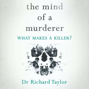 The Mind of a Murderer by Richard Taylor