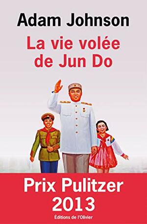 La Vie volée de Jun Do by Adam Johnson