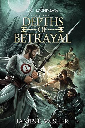 Depths of Betrayal by James E. Wisher