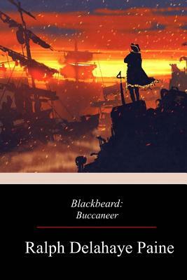Blackbeard: Buccaneer by Ralph Delahaye Paine
