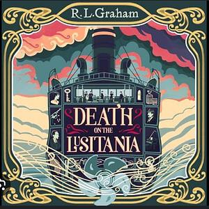 Death on the Lusitania by R.L. Graham