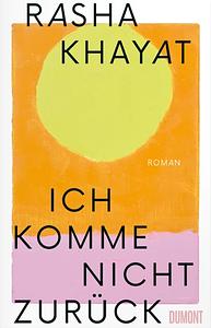 Ich komme nicht zurück by Rasha Khayat