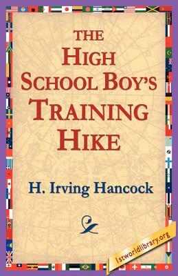 The High School Boy's Training Hike by H. Irving Hancock