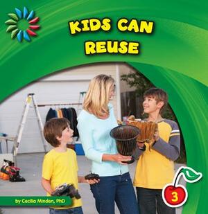 Kids Can Reuse by Cecilia Minden