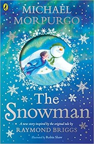 The Snowman: Inspired by the original story by Raymond Briggs by Michael Morpurgo