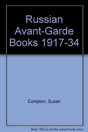 Russian Avant-Garde Books 1917-34 by Susan Compton