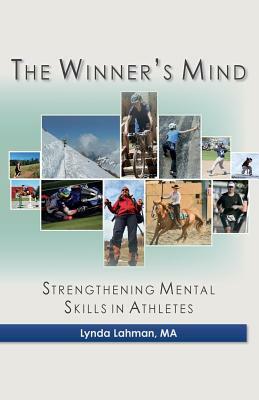 The Winner's Mind: Strengthening Mental Skills in Athletes by Lynda Lahman