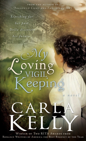 My Loving Vigil Keeping by Carla Kelly