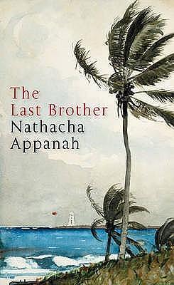 Last Brother by Nathacha Appanah, Nathacha Appanah