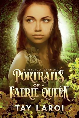 Portraits of a Faerie Queen by Tay LaRoi