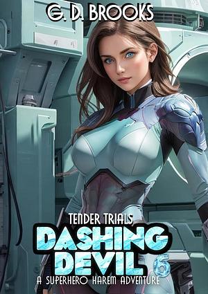 Dashing Devil 6: Tender Trials by G.D. Brooks