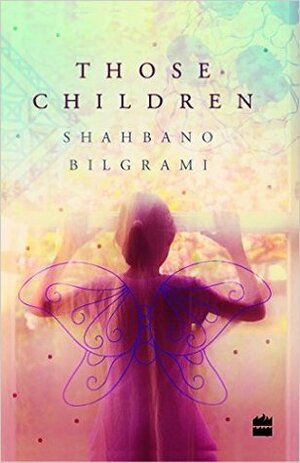 Those Children by Shahbano Bilgrami