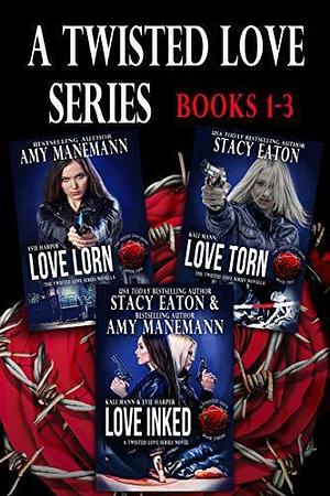 The Twisted Love Series Set: Books 1-3 by Amy Manemann, Stacy Eaton, Stacy Eaton