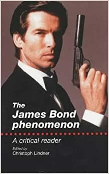 The James Bond Phenomenon: A Critical Reader by Christoph Lindner