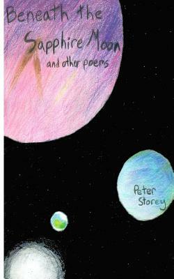 Beneath the Sapphire Moon: and other poems by Peter Storey