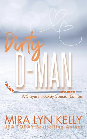 Dirty D-Man: A Slayers Hockey Special Edition by Mira Lyn Kelly