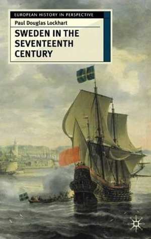 Sweden in the Seventeenth Century by Paul Lockhart