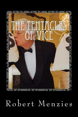 The Tentacles of Vice: The Sequel to 'Trails of Destruction' by Robert Menzies