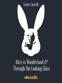 Alice in Wonderland &amp; Through the Looking Glass by Lewis Carroll