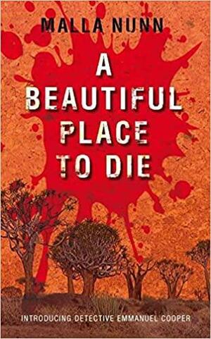 A Beautiful Place To Die by Malla Nunn