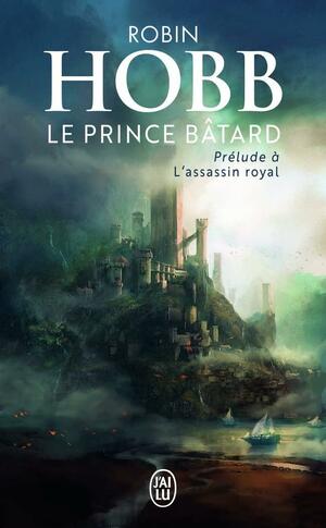 Le prince batârd by Robin Hobb