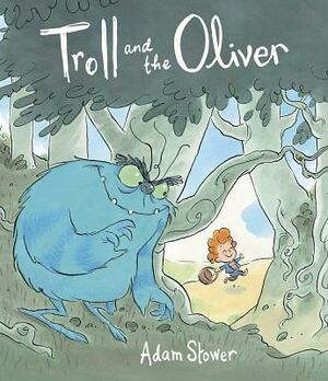 Troll and the Oliver by Adam Stower