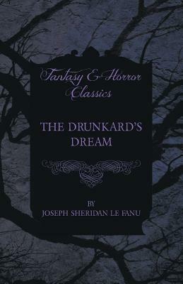 The Drunkard's Dream by J. Sheridan Le Fanu