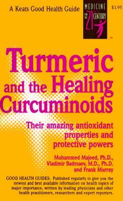 Turmeric and the Healing Curcuminoids by Vladimir Badmaev, Frank Murray, Muhammed Majeed