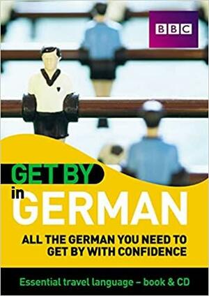 Get By In German: All The German You Need To Get By With Confidence by Robert Tilley, Uli Bonk