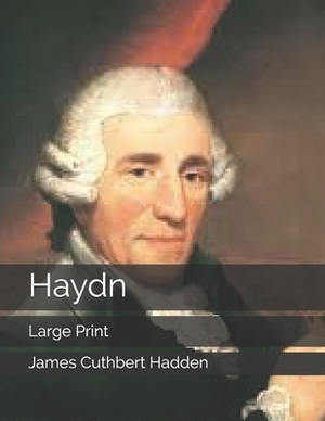 Haydn: Large Print by James Cuthbert Hadden