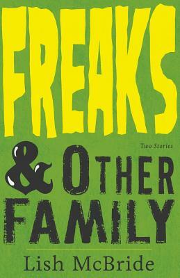 Freaks & Other Family: Two Stories by Lish McBride