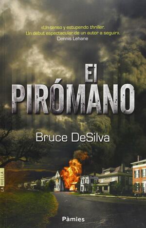 El pirómano by Bruce DeSilva