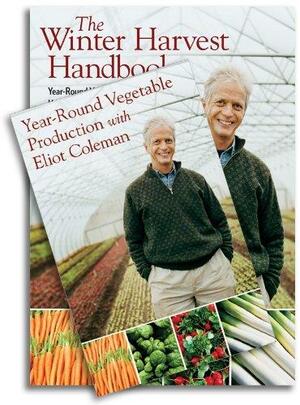 The Winter Harvest Handbook & Year-Round Vegetable Production with Eliot Coleman by Eliot Coleman