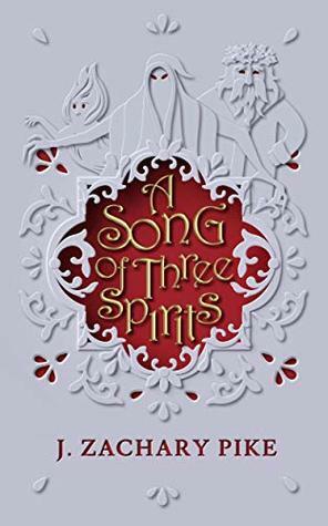 A Song of Three Spirits by J. Zachary Pike, Tayla Olandim