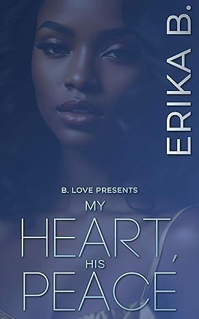 My Heart, His Peace by Erika B., Erika B.