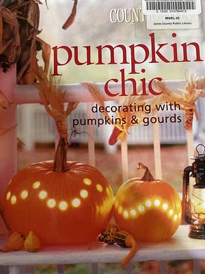 Pumpkin Chic: Decorating with Pumpkins and Gourds by Country Living