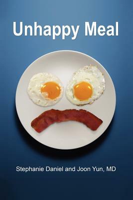 Unhappy Meal by Joon Yun, Stephanie Daniel