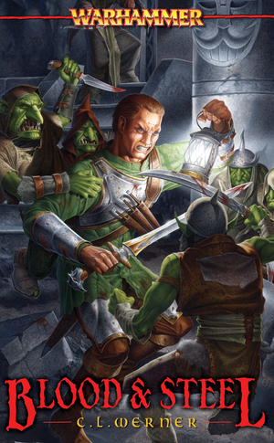 Blood and Steel by C. L. Werner