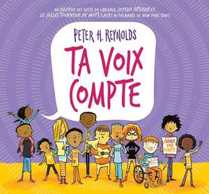 Ta Voix Compte = Say Something! by Peter H. Reynolds