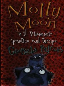 Molly Moon e il viaggio ipnotico nel tempo by Georgia Byng