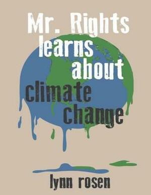 Mr. Rights Learns About Climate Change by Lynn Rosen